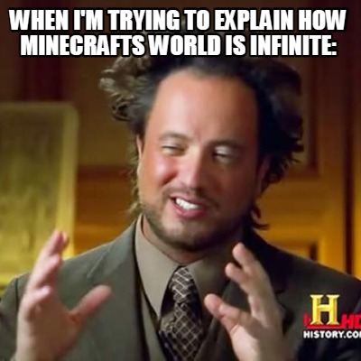 when-im-trying-to-explain-how-minecrafts-world-is-infinite