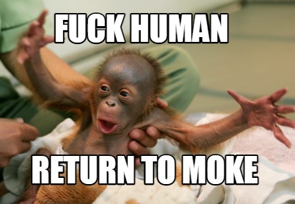 fuck-human-return-to-moke