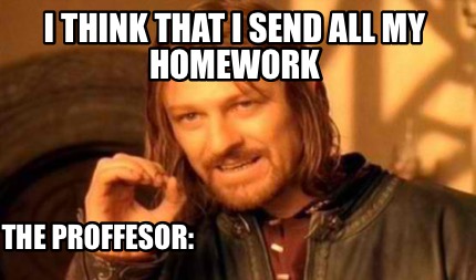 i-think-that-i-send-all-my-homework-the-proffesor