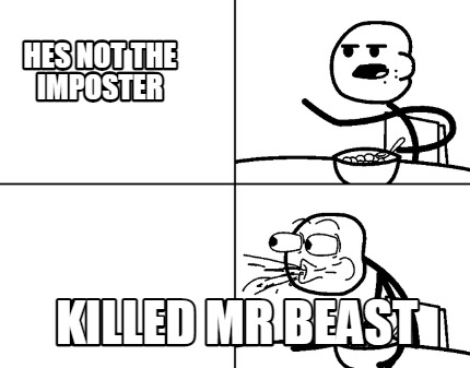 hes-not-the-imposter-killed-mr-beast