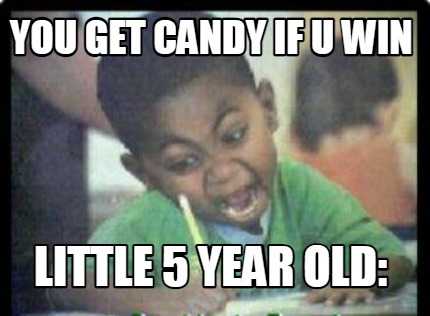 you-get-candy-if-u-win-little-5-year-old