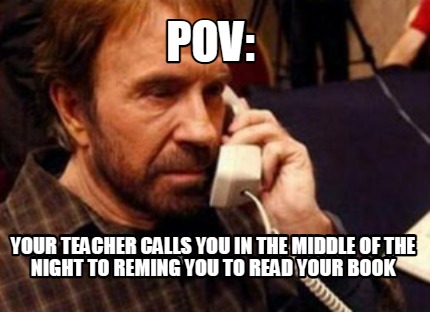 pov-your-teacher-calls-you-in-the-middle-of-the-night-to-reming-you-to-read-your