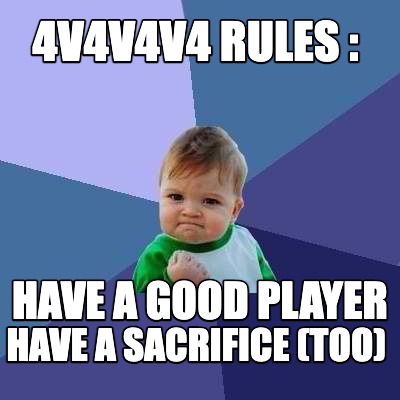 4v4v4v4-rules-have-a-sacrifice-too-have-a-good-player