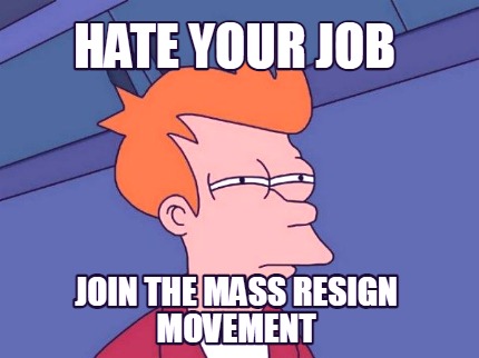 hate-your-job-join-the-mass-resign-movement