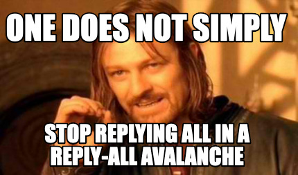 one-does-not-simply-stop-replying-all-in-a-reply-all-avalanche