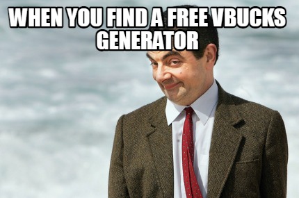 when-you-find-a-free-vbucks-generator