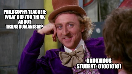 philosophy-teacher-what-did-you-think-about-transhumanism-obnoxious-student-0100