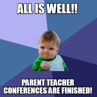 all-is-well-parent-teacher-conferences-are-finished