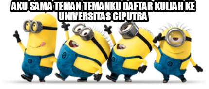 aku-sama-teman-temanku-daftar-kuliah-ke-universitas-ciputra