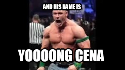 and-his-name-is-yoooong-cena