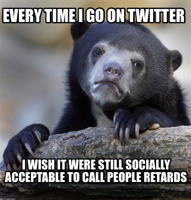 every-time-i-go-on-twitter-i-wish-it-were-still-socially-acceptable-to-call-peop7