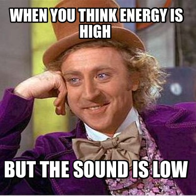 when-you-think-energy-is-high-but-the-sound-is-low