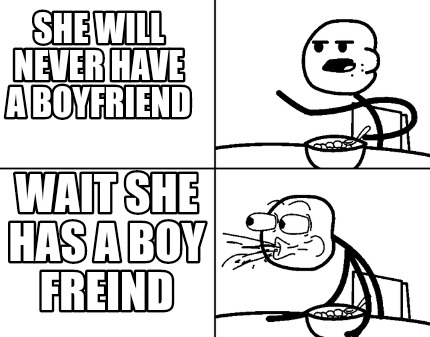 she-will-never-have-a-boyfriend-wait-she-has-a-boy-freind