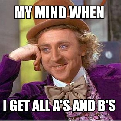 my-mind-when-i-get-all-as-and-bs