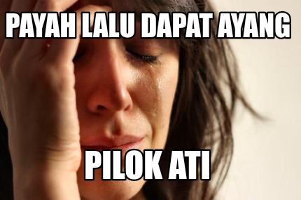 payah-lalu-dapat-ayang-pilok-ati