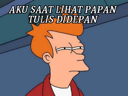 aku-saat-lihat-papan-tulis-didepan