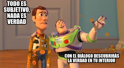 con-el-dilogo-descubrirs-la-verdad-en-tu-interior-todo-es-subjetivo-nada-es-verd