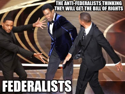 the-anti-federalists-thinking-they-will-get-the-bill-of-rights-federalists