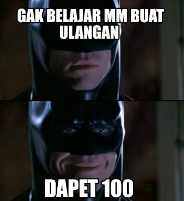 gak-belajar-mm-buat-ulangan-dapet-100