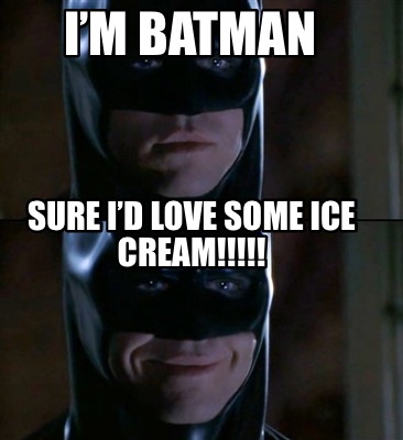 im-batman-sure-id-love-some-ice-cream8