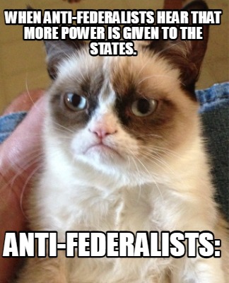 when-anti-federalists-hear-that-more-power-is-given-to-the-states.-anti-federali