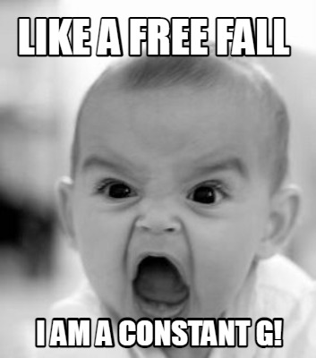 like-a-free-fall-i-am-a-constant-g