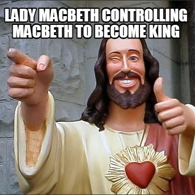 lady-macbeth-controlling-macbeth-to-become-king