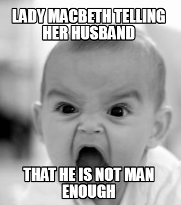 lady-macbeth-telling-her-husband-that-he-is-not-man-enough