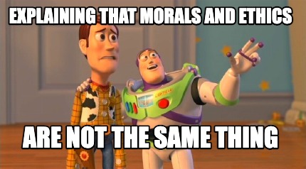 explaining-that-morals-and-ethics-are-not-the-same-thing
