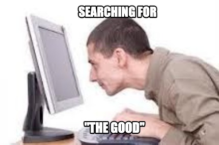 searching-for-the-good