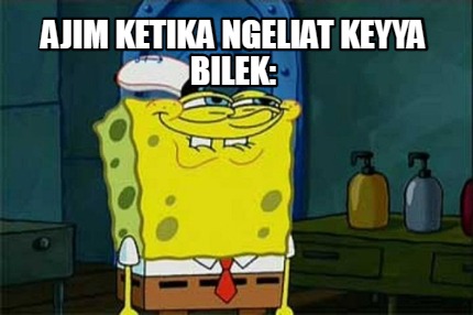 ajim-ketika-ngeliat-keyya-bilek