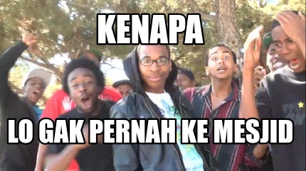 kenapa-lo-gak-pernah-ke-mesjid