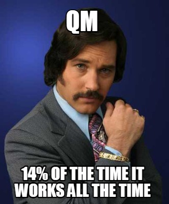 qm-14-of-the-time-it-works-all-the-time