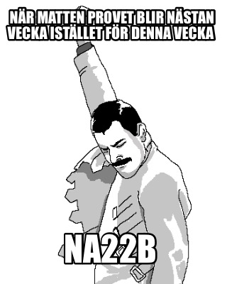 nr-matten-provet-blir-nstan-vecka-istllet-fr-denna-vecka-na22b