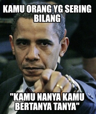 kamu-orang-yg-sering-bilang-kamu-nanya-kamu-bertanya-tanya