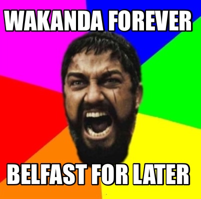 wakanda-forever-belfast-for-later