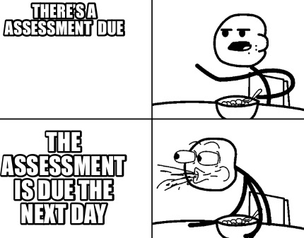 theres-a-assessment-due-the-assessment-is-due-the-next-day