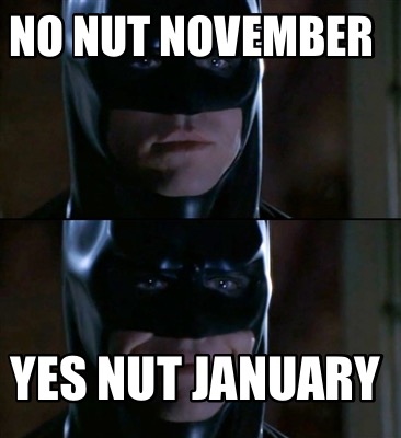 no-nut-november-yes-nut-january