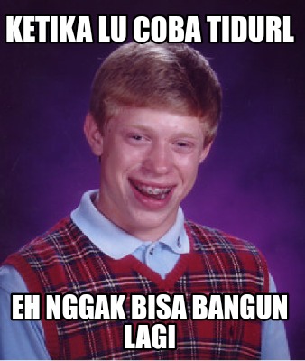 ketika-lu-coba-tidurl-eh-nggak-bisa-bangun-lagi