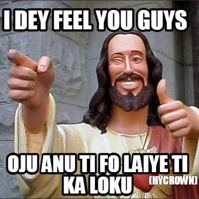 i-dey-feel-you-guys-oju-anu-ti-fo-laiye-ti-ka-loku-hycrown