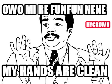 owo-mi-re-funfun-nene-my-hands-are-clean-hycrown