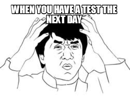 when-you-have-a-test-the-next-day
