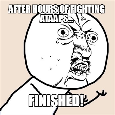 after-hours-of-fighting-ataaps...-finished