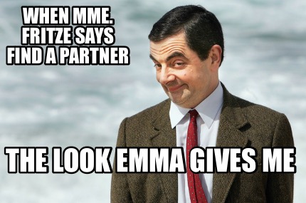 when-mme.-fritze-says-find-a-partner-the-look-emma-gives-me