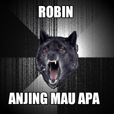 robin-anjing-mau-apa