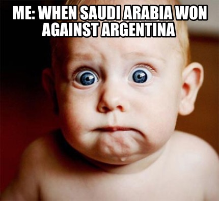 me-when-saudi-arabia-won-against-argentina