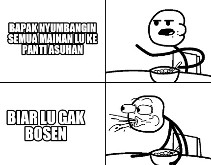 bapak-nyumbangin-semua-mainan-lu-ke-panti-asuhan-biar-lu-gak-bosen