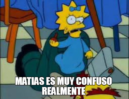 matias-es-muy-confuso-realmente