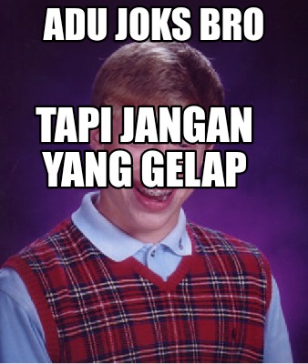 adu-joks-bro-tapi-jangan-yang-gelap