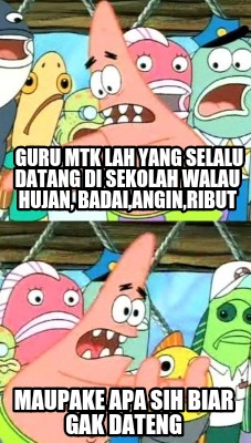 guru-mtk-lah-yang-selalu-datang-di-sekolah-walau-hujan-badaianginribut-maupake-a